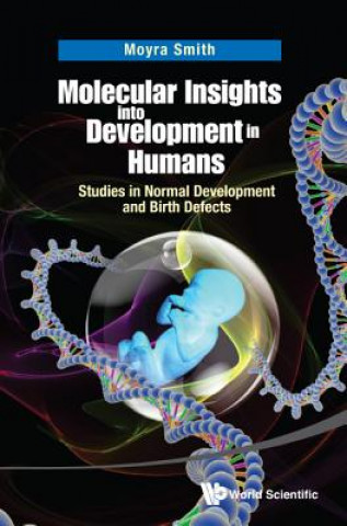 Książka Molecular Insights Into Development In Humans: Studies In Normal Development And Birth Defects Moyra Smith