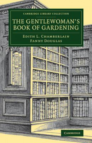 Kniha Gentlewoman's Book of Gardening Edith L. Chamberlain