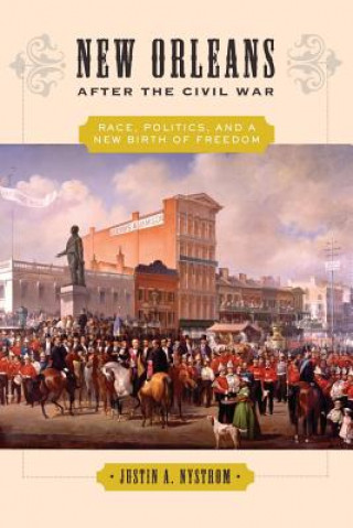 Book New Orleans after the Civil War Justin Nystrom