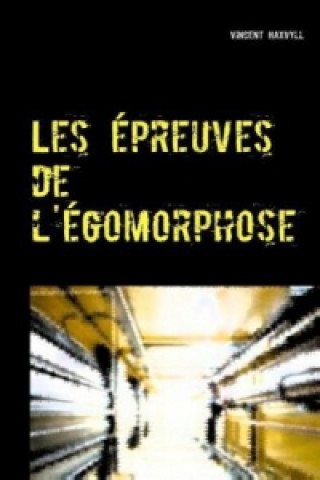 Книга Les épreuves de l'égomorphose Vincent Haxvyll