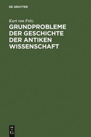 Knjiga Grundprobleme Der Geschichte Der Antiken Wissenschaft Kurt Von Fritz