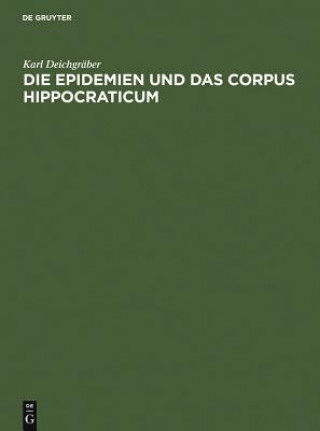 Kniha Die Epidemien und das Corpus Hippocraticum Karl Deichgraber