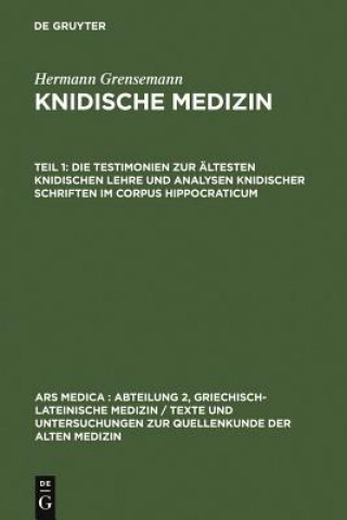 Carte Testimonien Zur AEltesten Knidischen Lehre Und Analysen Knidischer Schriften Im Corpus Hippocraticum Hermann Grensemann