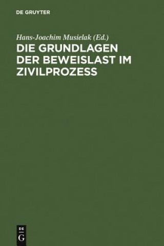 Książka Grundlagen der Beweislast im Zivilprozess Hans-Joachim Musielak