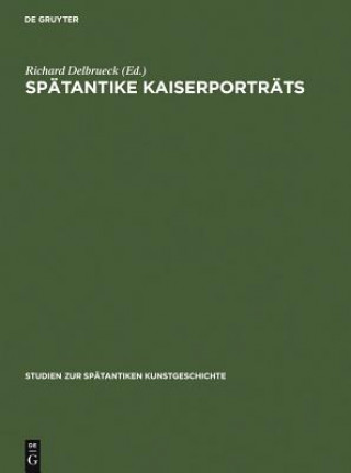 Kniha Spatantike Kaiserportrats Richard Delbrueck