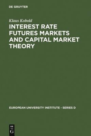 Kniha Interest Rate Futures Markets and Capital Market Theory Klaus Kobold