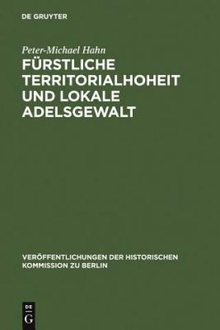 Knjiga Furstliche Territorialhoheit und lokale Adelsgewalt Peter-Michael Hahn