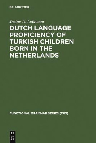 Kniha Dutch Language Proficiency of Turkish Children Born in the Netherlands Josine A. Lalleman