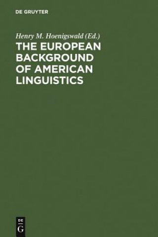 Carte European Background of American Linguistics Henry M. Hoenigswald