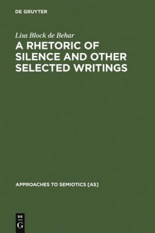 Kniha Rhetoric of Silence and Other Selected Writings Lisa Block de Behar