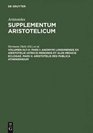 Книга Pars I: Anonymi Londinensis ex Aristotelis Iatricis Menoniis et aliis medicis eclogae. Pars II: Aristotelis res publica Atheniensium Hermann Diels