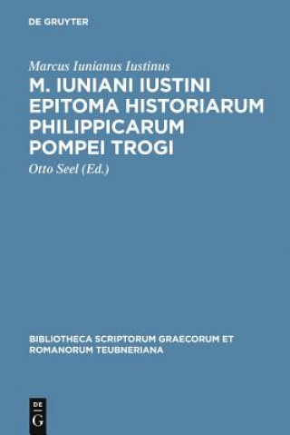 Carte M. Iuniani Iustini epitoma Historiarum Philippicarum Pompei Trogi Marcus Iunianus Iustinus