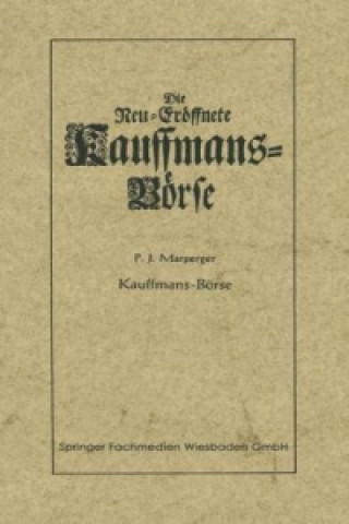 Kniha Die neu-eroffnete Kauffmans-Borse [Kaufmanns-Borse] Paul Jacob Marperger