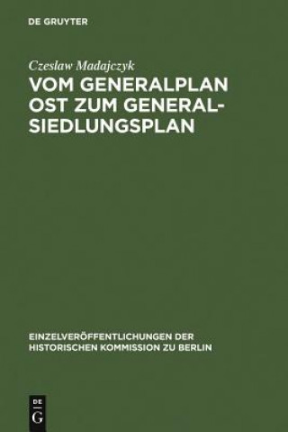 Carte Vom Generalplan Ost zum Generalsiedlungsplan Czeslaw Madajczyk