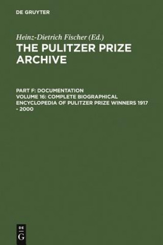 Kniha Complete Biographical Encyclopedia of Pulitzer Prize Winners 1917 - 2000 Heinz-D. Fischer