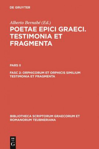 Buch Orphicorum et Orphicis similium testimonia et fragmenta Alberto Bernabé