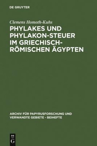 Buch Phylakes und Phylakon-Steuer im griechisch-roemischen AEgypten Clemens Homoth-Kuhs