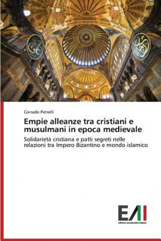 Könyv Empie alleanze tra cristiani e musulmani in epoca medievale Petrelli Corrado