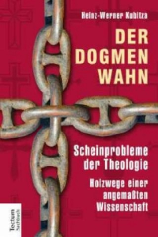 Carte Der Dogmenwahn Heinz-Werner Kubitza