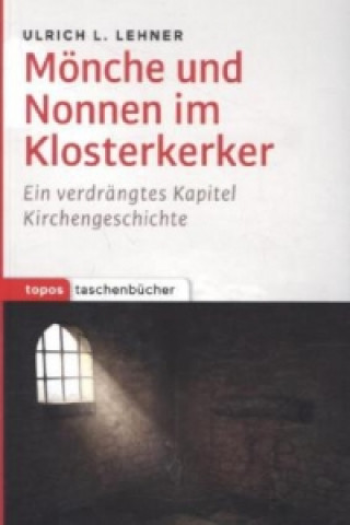 Kniha Mönche und Nonnen im Klosterkerker Ulrich L. Lehner