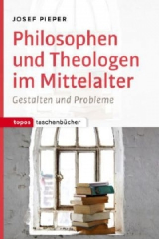 Könyv Philosophen und Theologen des Mittelalters Josef Pieper