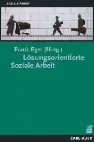 Knjiga Lösungsorientierte Soziale Arbeit Frank Eger