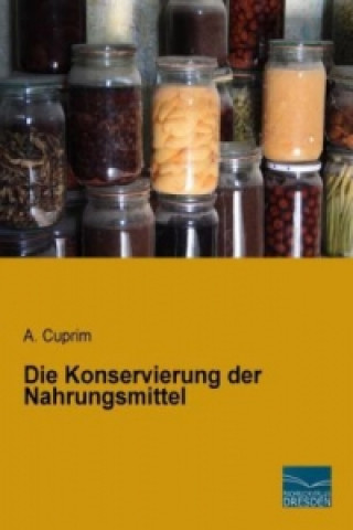 Libro Die Konservierung der Nahrungsmittel A. Cuprim