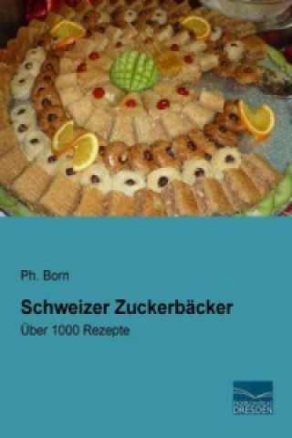 Kniha Schweizer Zuckerbäcker Ph. Born