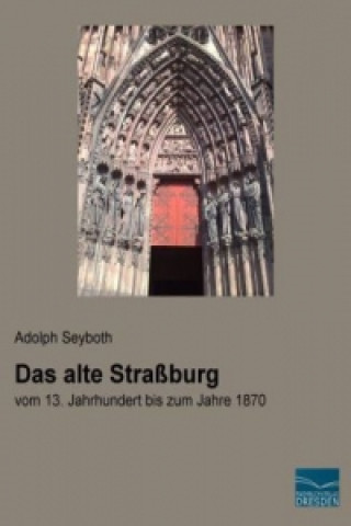 Kniha Das alte Straßburg Adolph Seyboth