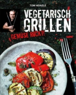 Kniha Vegetarisch Grillen Tom Heinzle