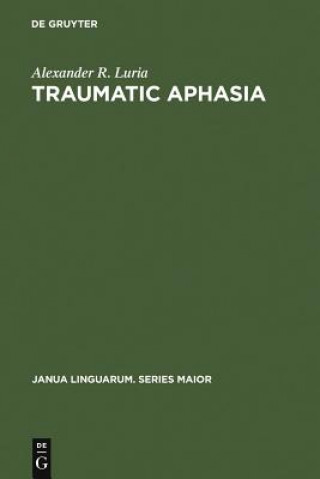Kniha Traumatic Aphasia Alexander R. Luria