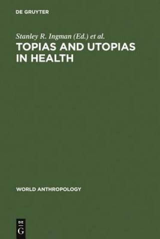 Książka Topias and Utopias in Health Stanley R. Ingman