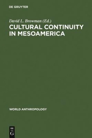 Könyv Cultural Continuity in Mesoamerica David L. Browman