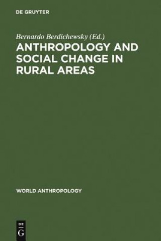 Könyv Anthropology and Social Change in Rural Areas Bernardo Berdichewsky