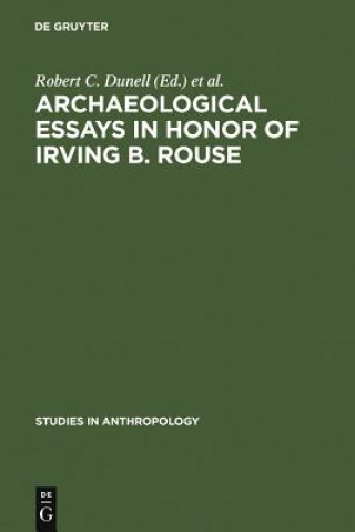 Kniha Archaeological essays in honor of Irving B. Rouse Robert C. Dunell