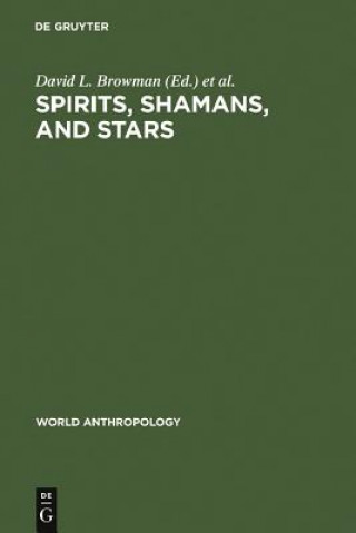 Kniha Spirits, Shamans, and Stars David L. Browman