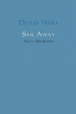 Książka Sail Away - Der Skipper Detlef Wolf