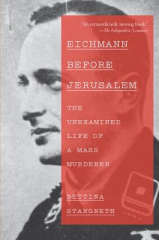 Carte Eichmann Before Jerusalem Bettina Stangneth