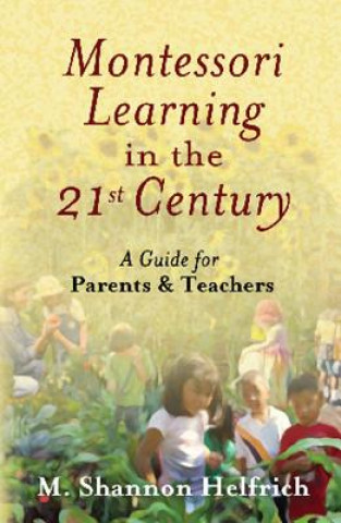 Könyv Montessori Learning in the 21st Century M Shannon Helfrich
