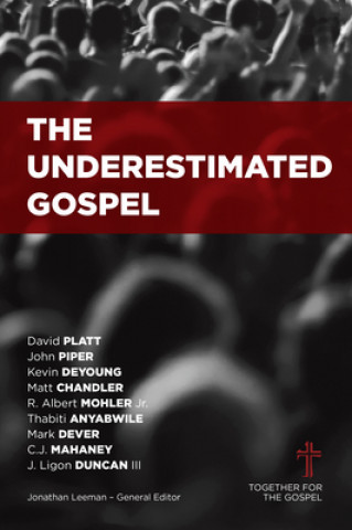 Kniha Underestimated Gospel Jonathan Leeman