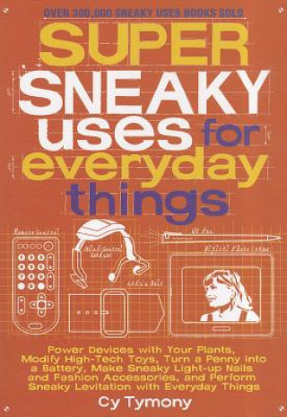 Knjiga Super Sneaky Uses for Everyday Things Cy Tymony
