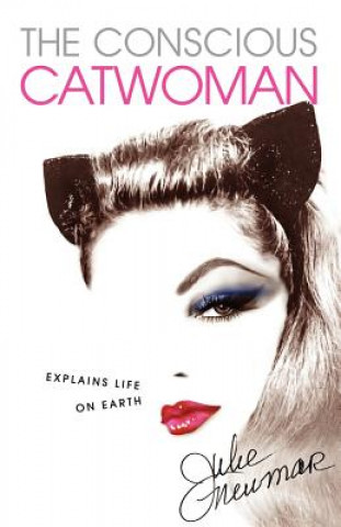 Kniha Conscious Catwoman Explains Life On Earth Julie Newmar