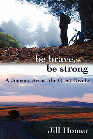 Knjiga Be Brave, Be Strong Jill Lynn Homer