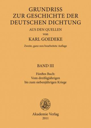 Könyv Funftes Buch: Vom Dreissigjahrigen Bis Zum Siebenjahrigen Kriege Karl Goedeke