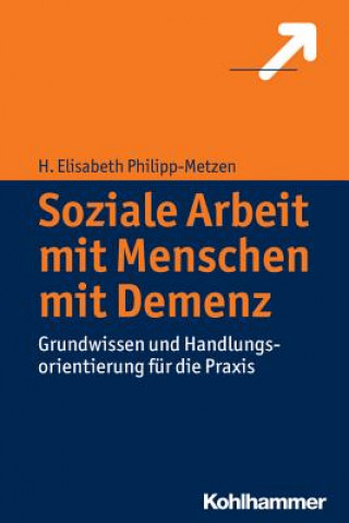 Kniha Soziale Arbeit mit Menschen mit Demenz H. Elisabeth Philipp-Metzen