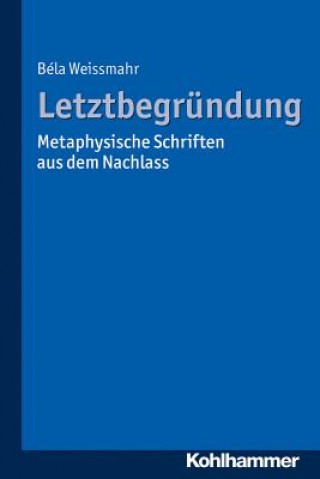 Knjiga Letztbegründung Béla Weissmahr