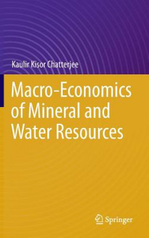 Kniha Macro-Economics of Mineral and Water Resources Kaulir Kisor Chatterjee
