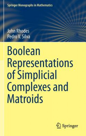 Könyv Boolean Representations of Simplicial Complexes and Matroids John Rhodes
