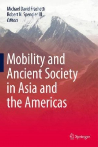 Książka Mobility and Ancient Society in Asia and the Americas Michael David Frachetti