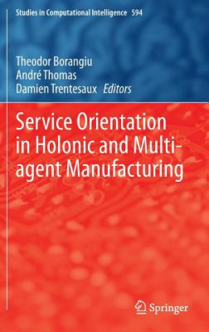 Könyv Service Orientation in Holonic and Multi-agent Manufacturing Theodor Borangiu